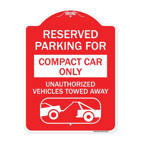 Reserved Parking for Compact Car Unauthorized Vehicles Towed Away Alum, 18" x 24", RW-1824-23122
